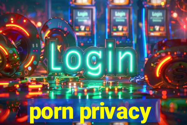 porn privacy